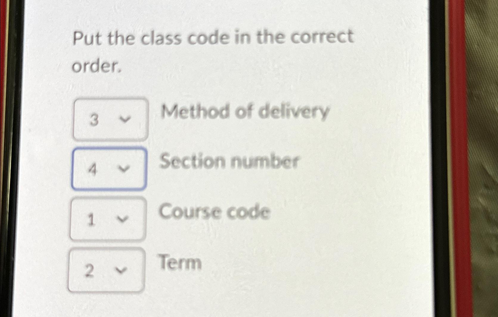  Put the class code in the correct order. Method of delivery