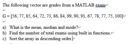 Please use Matlab solve this problem The following vector are grades from