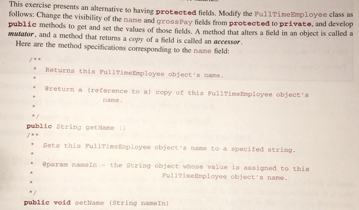  This exercise presents an alternative to having protected fields. Modify the