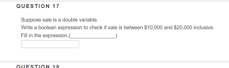  QUESTION 17 Suppose sale is a double variable. Write a boolean