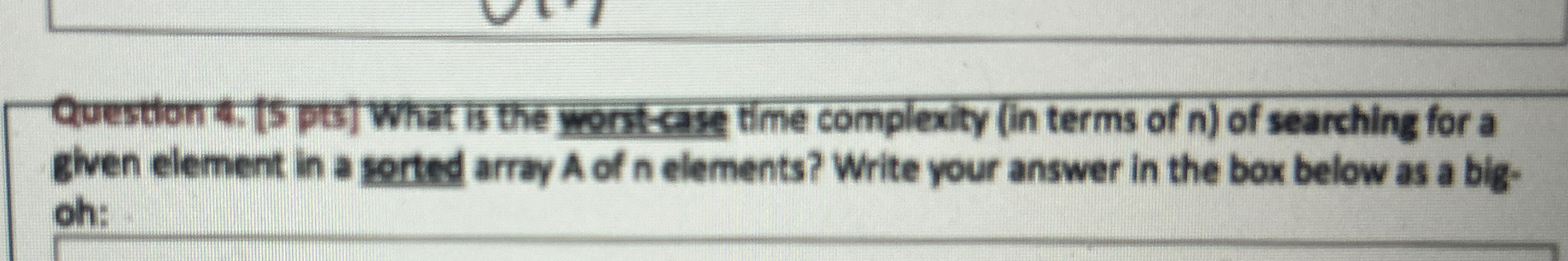  Questom $. $5 pos] What is the worst-ase time complexity (in
