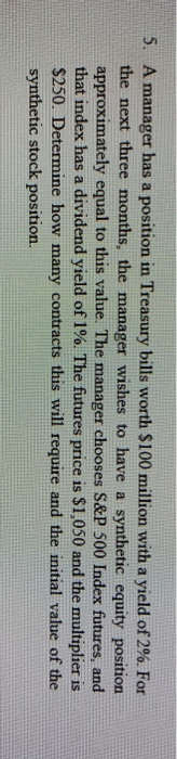  5. A manager has a position in Treasury bills worth $100