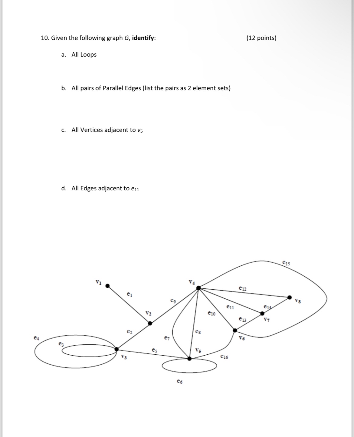  Given the following graph G, identify: (12 points) a. All Loops