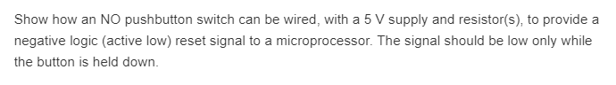  Show how an NO pushbutton switch can be wired, with a