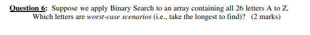 data structures & algorithm Question 6: Suppose we apply Binary Search to