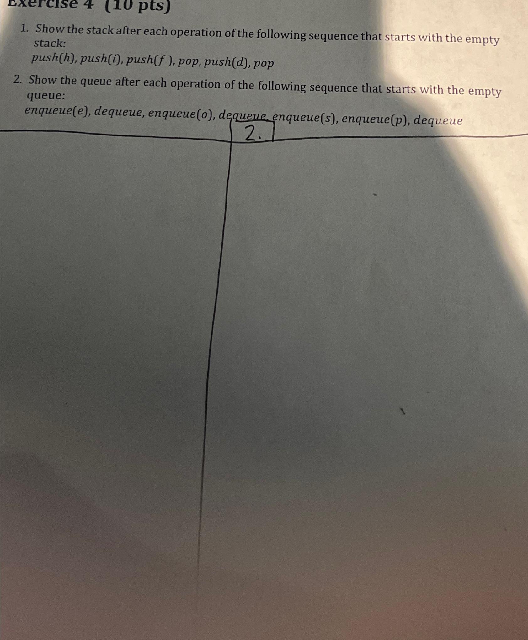  cxercise 4(10 pts) Show the stack after each operation of the