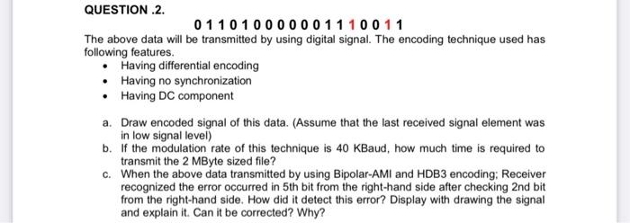 011010000001110011 The above data will be transmitted by using digital signal.