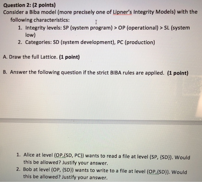  Information security Question 2:(2 points) Consider a Biba model (more precisely