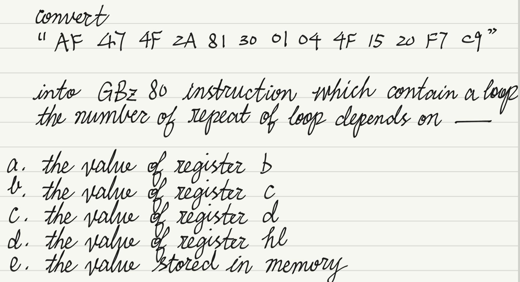  GBz 80 link: https://gb-archive.github.io/salvage/decoding_gbz80_opcodes/Decoding%20Gamboy%20Z80%20Opcodes.html please also wrtie down the converted instruction