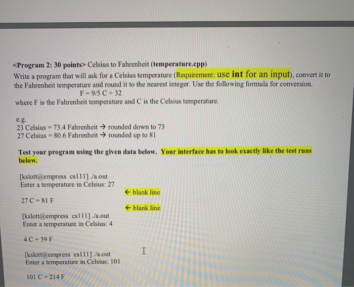  Celsius to Fahrenheit (temperature.cpp) Write a program that will ask for