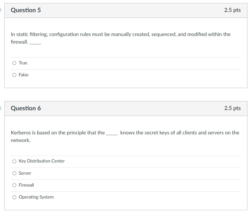  Question 5 In static filtering, configuration rules must be manually created,