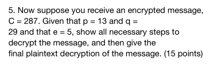 understand thank you Note: It is possible to encrypt/decrypt problems using online