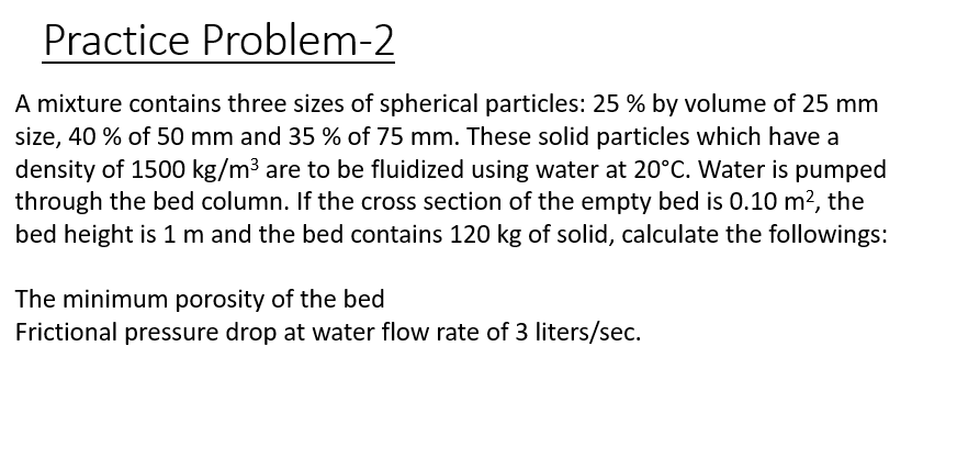  Practice Problem-2 A mixture contains three sizes of spherical particles: 25%