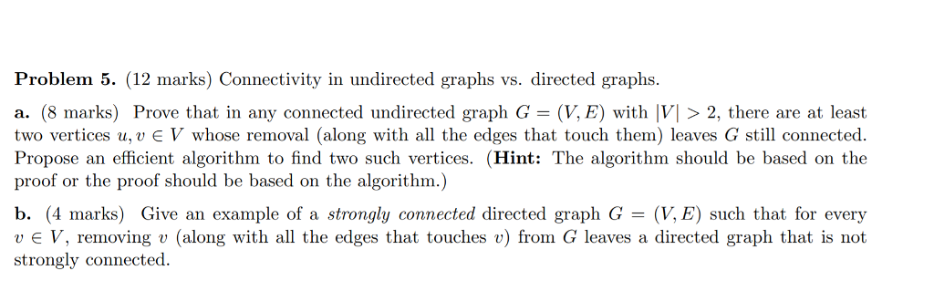 Problem 5. (12 marks) Connectivity in undirected graphs vs. directed graphs