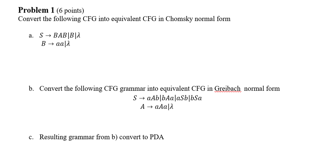  Problem 1 (6 points) Convert the following CFG into equivalent CFG