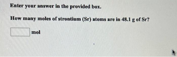  Enter your answer in the provided box. How many moles of