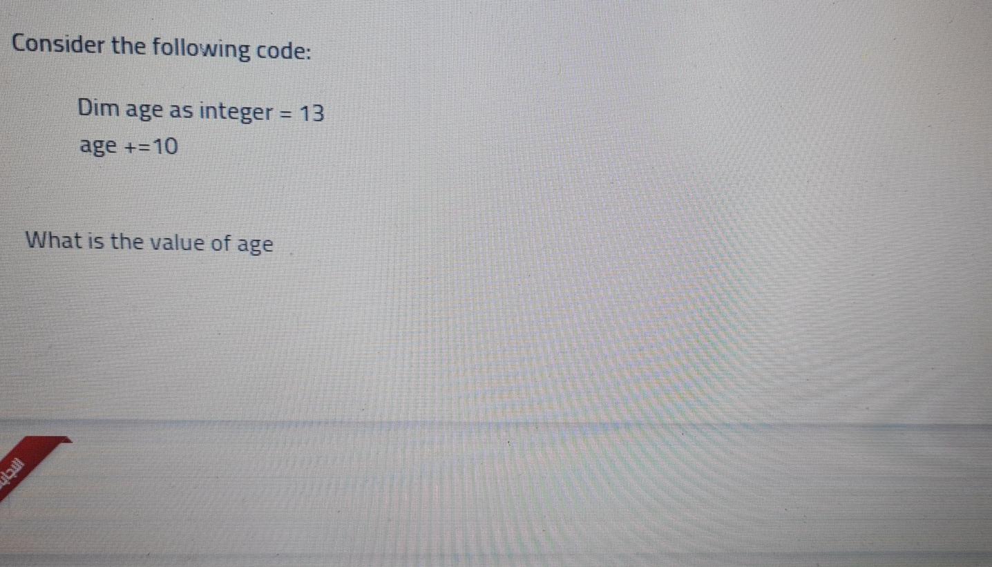 Visual Basic Consider the following code: Dim age as integer =