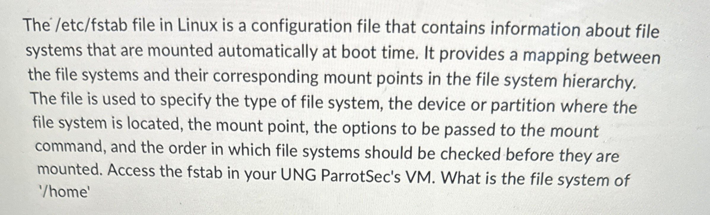  The /etc/fstab file in Linux is a configuration file that contains
