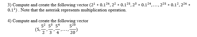 Using Language R 3) Compute and create the following vector (21 *