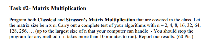 Task #2-Matrix Multiplication Program both Classical and Strassen's Matrix Multiplication that