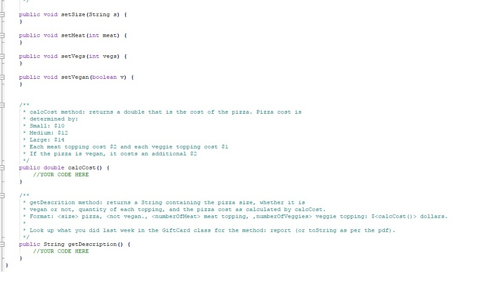 named Pizza that stores information about a single pizza. It should contain