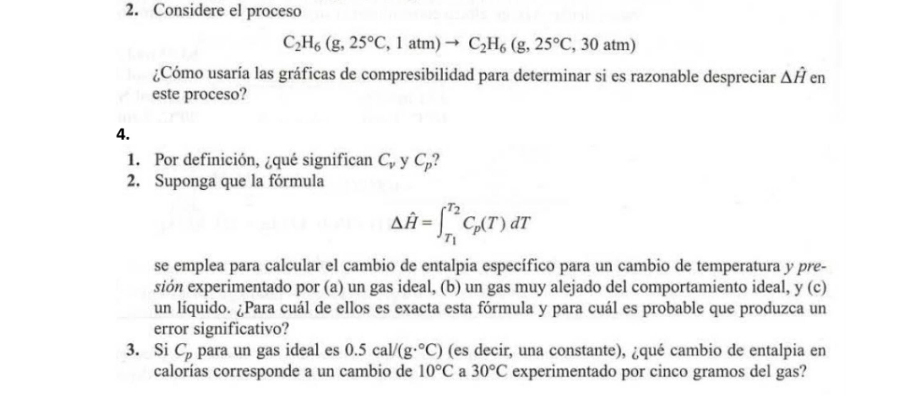  Considere el proceso C2H6((g),25C,1(atm))C2H6((g),25C,30(atm)) Cmo usara las grficas de compresibilidad para