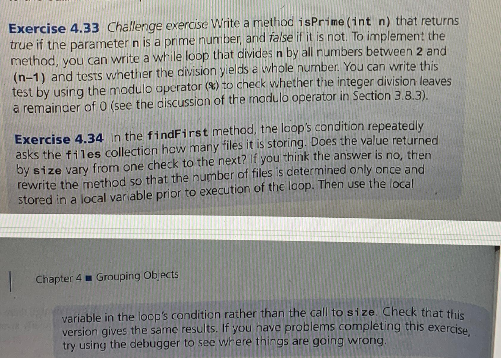  Exercise 4.33 Challenge exercise Write a method isPrime (int n) that