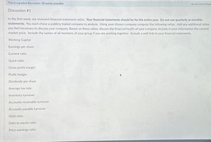  In the first week, we reviewed financial statement ratios. Your financial
