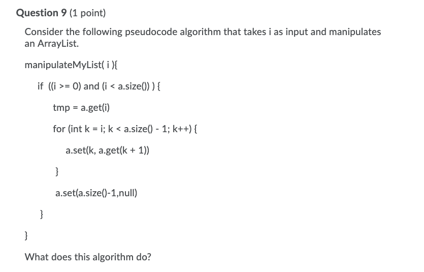 Question 9 (1 point) Consider the following pseudocode algorithm that takes