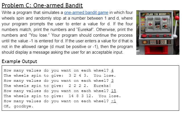 C++ Problem C: One-armed Bandit Write a program that simulates a one-armed