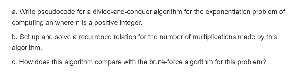  a. Write pseudocode for a divide-and-conquer algorithm for the exponentiation problem