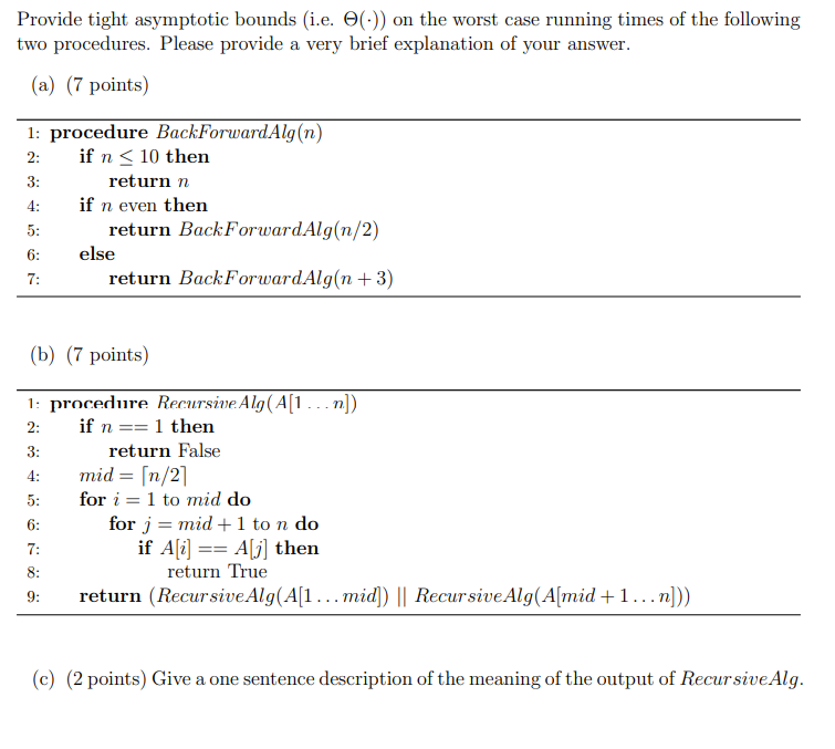 Provide tight asymptotic bounds (i.e.(*) on the worst case running times