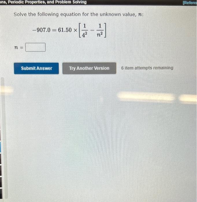  Solve the following equation for the unknown value, n : 907.0=61.50[421n21]
