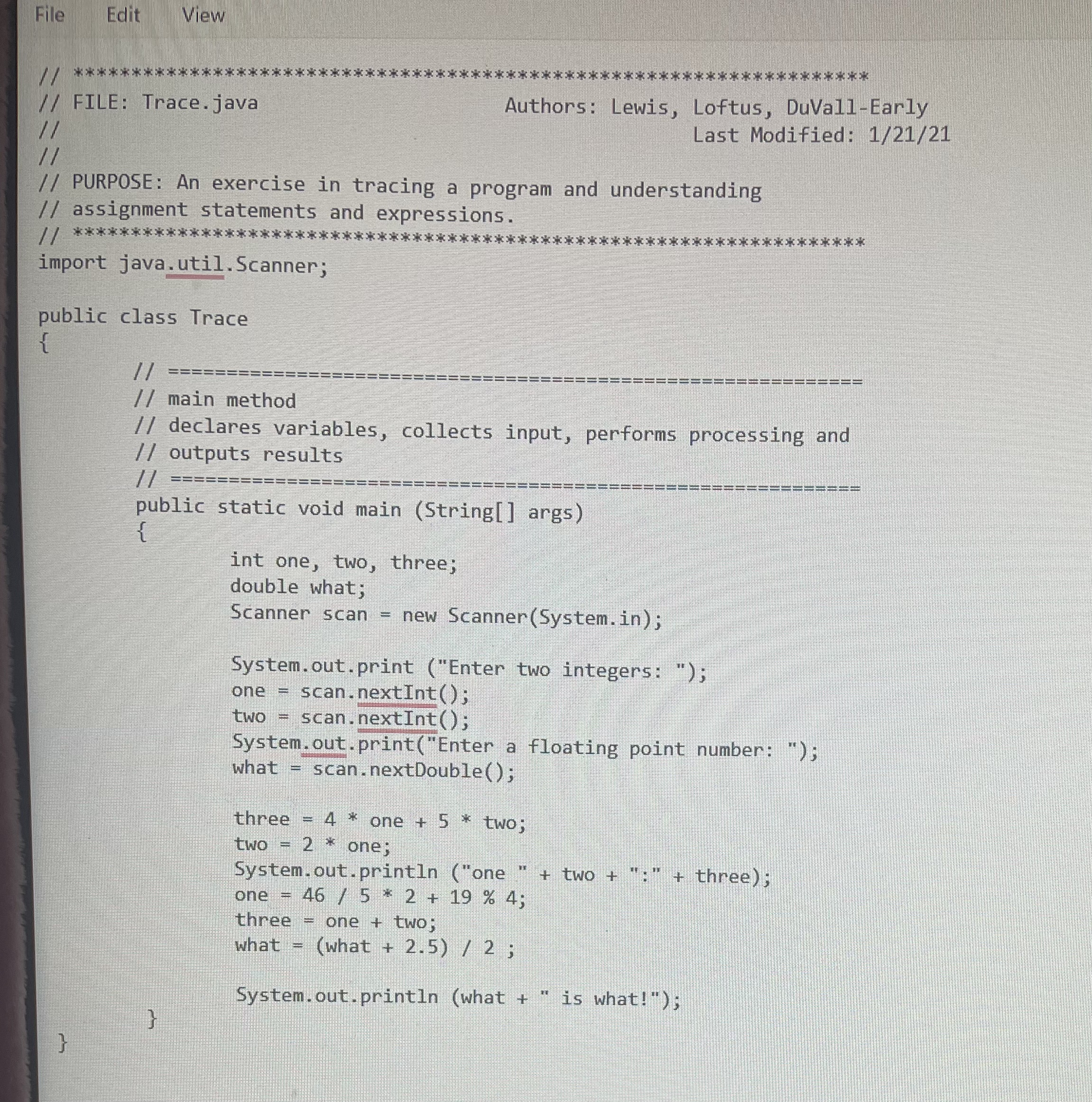  File Edit View ??************************************************************************************************************************************************************************** // FILE: Trace.java Authors: Lewis, Loftus, DuVall-Early