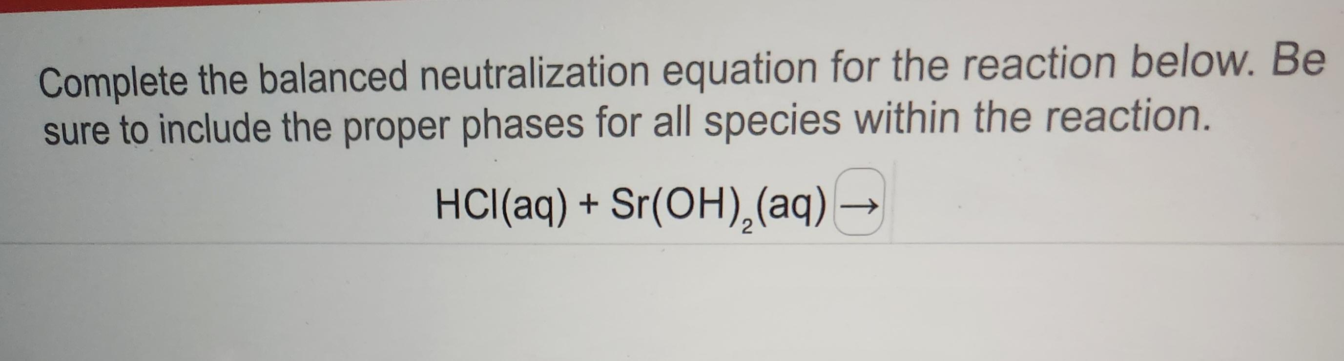 Complete the balanced neutralization equation for the reaction below. Be sure