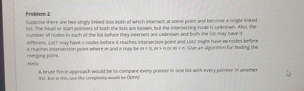 written in java. thanks! Problem-2 Suppose there are two singly linked