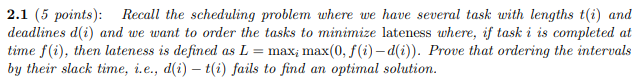 2.1 (5 points): Recall the scheduling problem where we have several
