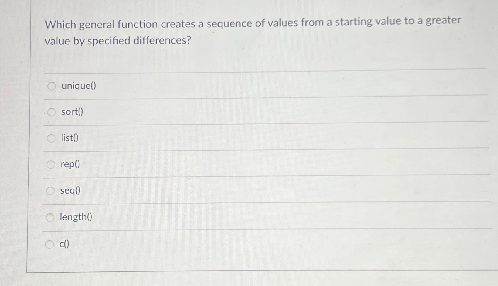  Which general function creates a sequence of values from a starting