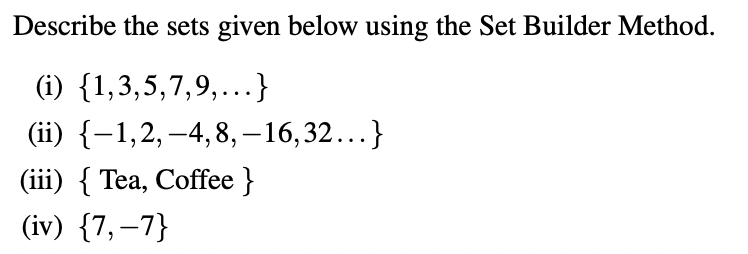  Describe the sets given below using the Set Builder Method. (i)