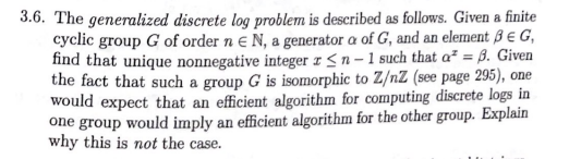  3.6. The generalized discrete log problem is described as follows. Given