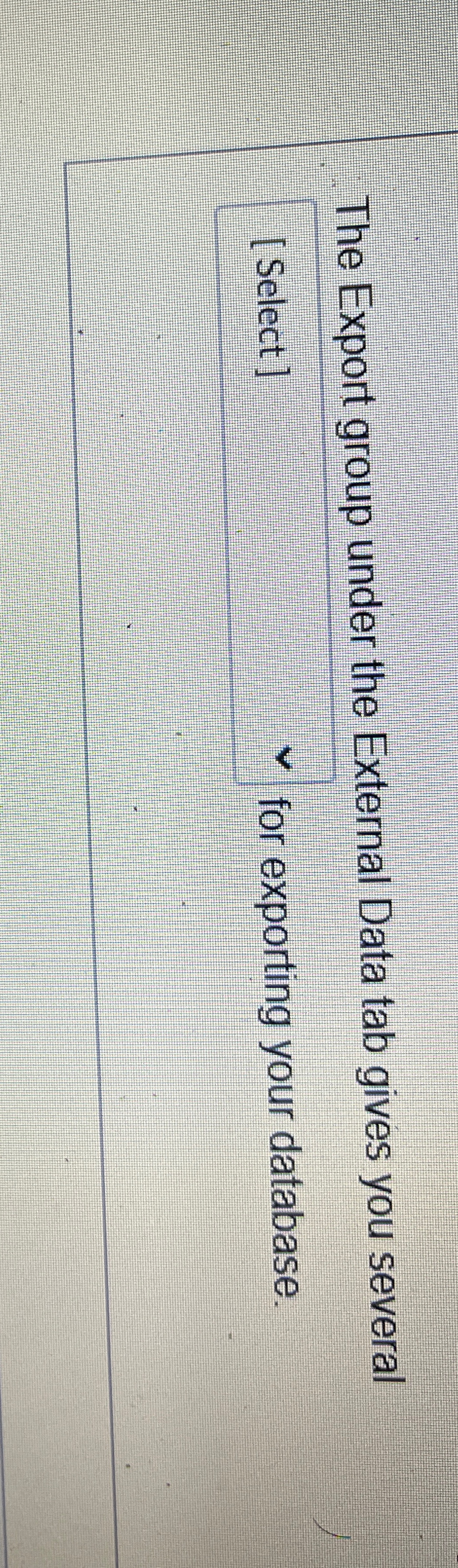  The Export group under the External Data tab gives you several