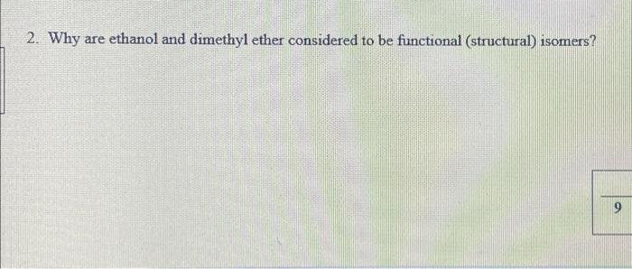  2. Why are ethanol and dimethyl ether considered to be functional