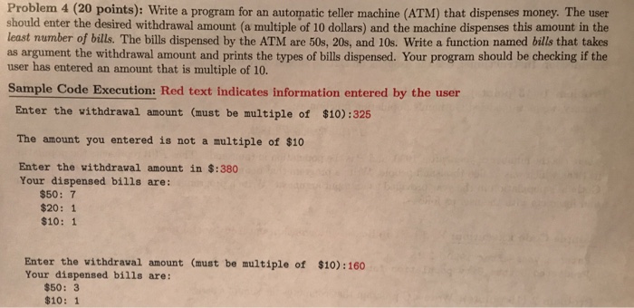  Problem 4 (20 points): Write a program for an automatic teller
