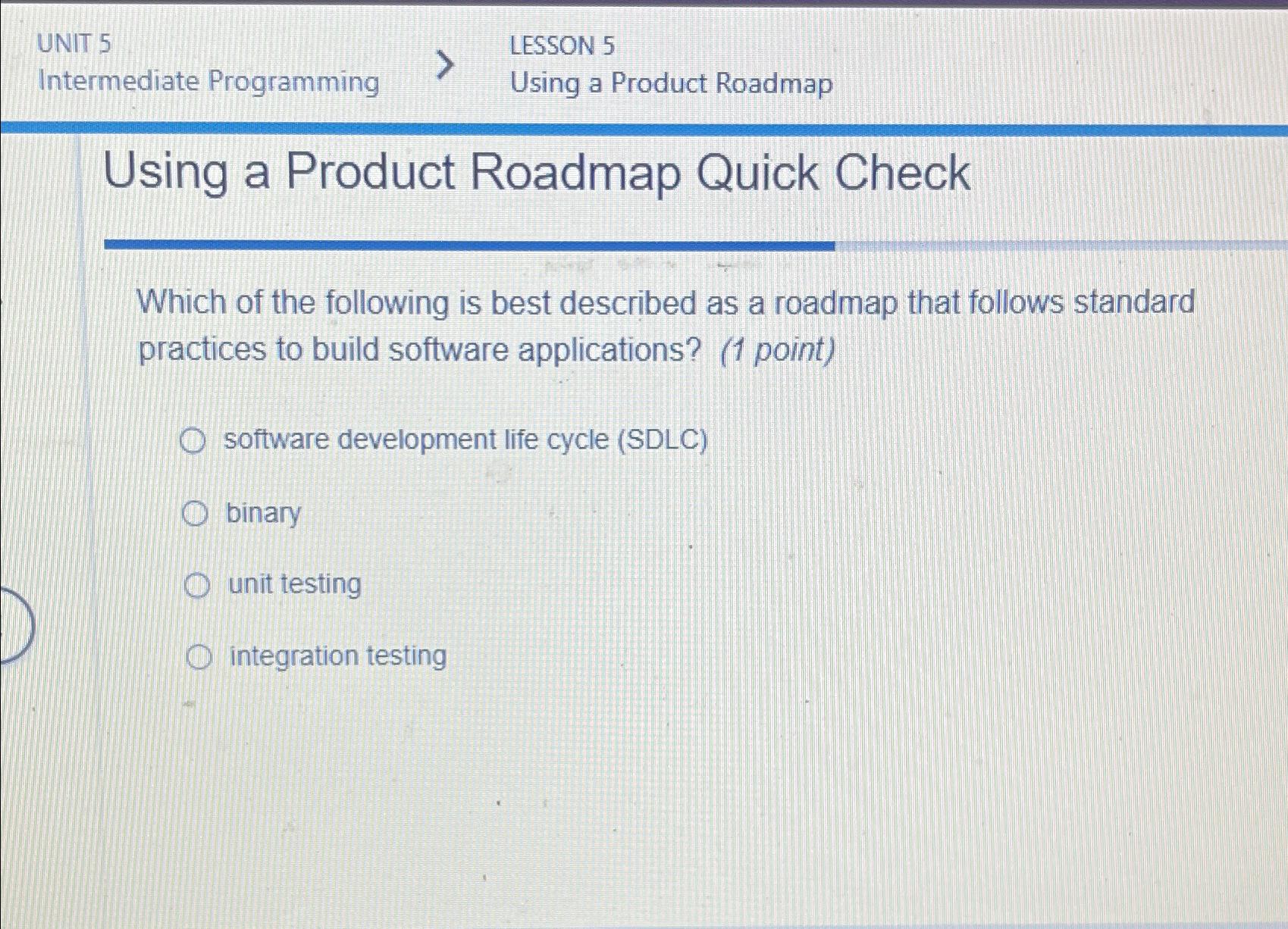 UNIT 5 LESSON 5 Intermediate Programming Using a Product Roadmap Using