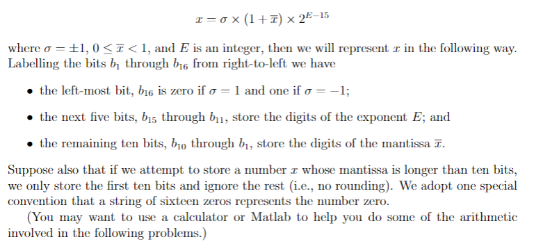 Analyze a fictional binary floating point format using sixteen bits. In particular,