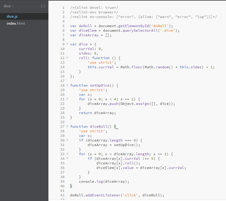 step Using the Dice object: var dice = { sides: 6, roll: