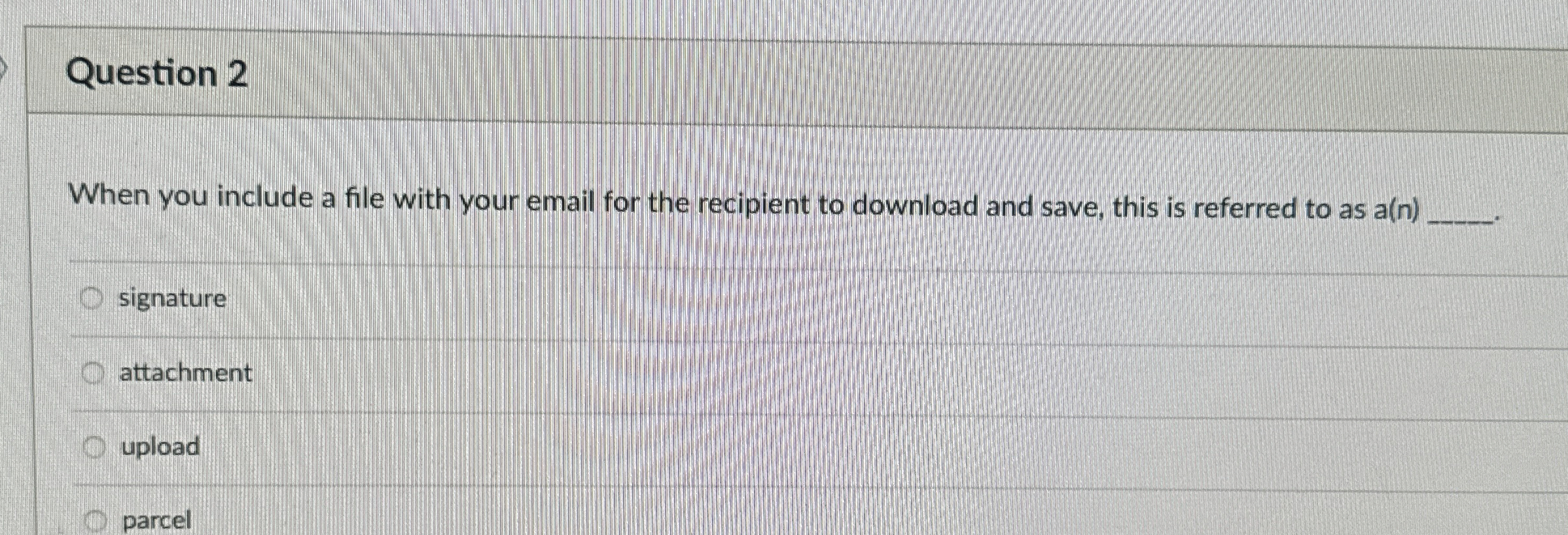  Question 2 When you include a file with your email for