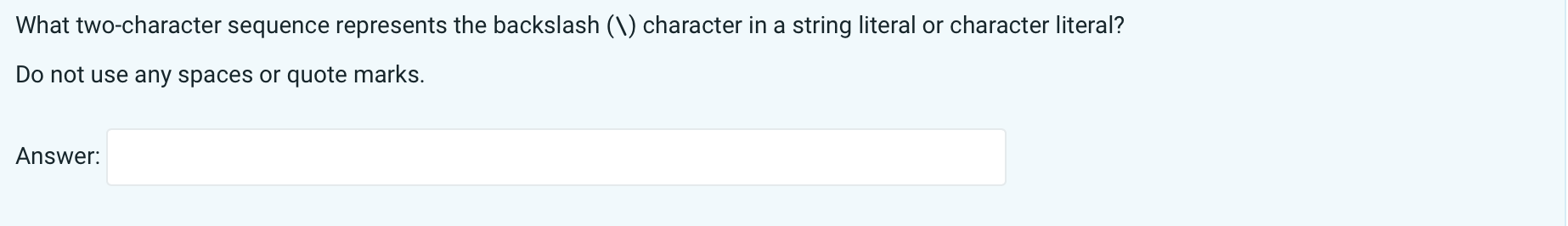  What two-character sequence represents the backslash (\) character in a string