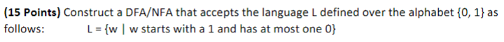  (15 Points) Construct a DFA/NFA that accepts the language L defined