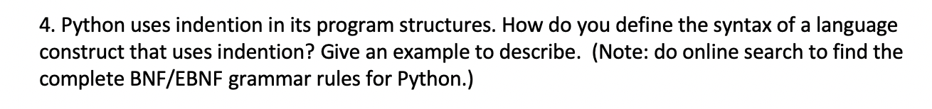 detailed answer 4. Python uses indention in its program structures. How do